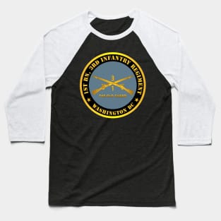 1st Bn 3rd Infantry Regiment - Washington DC - The Old Guard w Inf Branch Baseball T-Shirt